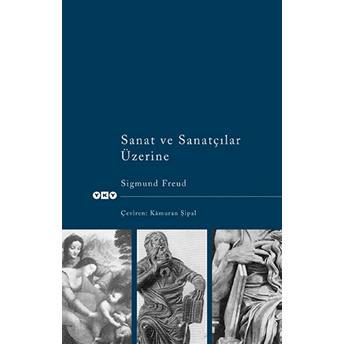 Sanat Ve Sanatçılar Üzerine Sigmund Freud