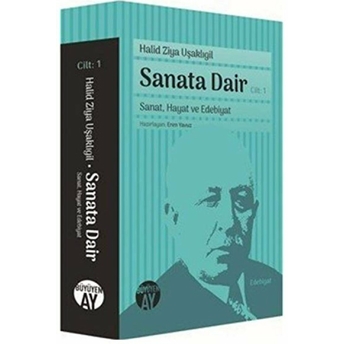 Sanata Dair 1. Cilt / Sanat Hayat Ve Edebiyat Halid Ziya Uşaklıgil