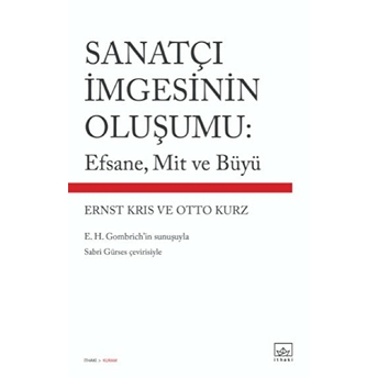 Sanatçı Imgesinin Oluşumu: Efsane, Mit Ve Büyü Otto Kurz