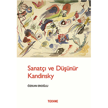 Sanatçı Ve Düşünür Kandinsky-Özkan Eroğlu