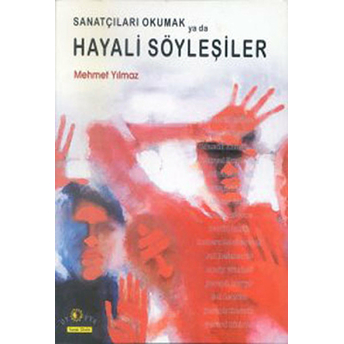 Sanatçıları Okumak Ya Da Hayali Söyleşiler