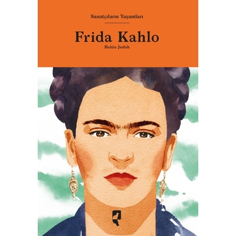 Sanatçıların Yaşamları Frida Kahlo Hettie Judah