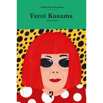 Sanatçıların Yaşamları Yayoi Kusama Robert Shore