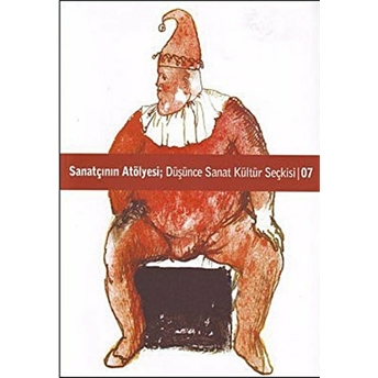 Sanatçının Atölyesi: Düşünce Kültür Sanat Seçkisi Sayı: 7