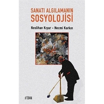 Sanatı Algılamanın Sosyolojisi Necmi Karkın,Neslihan Kıyar