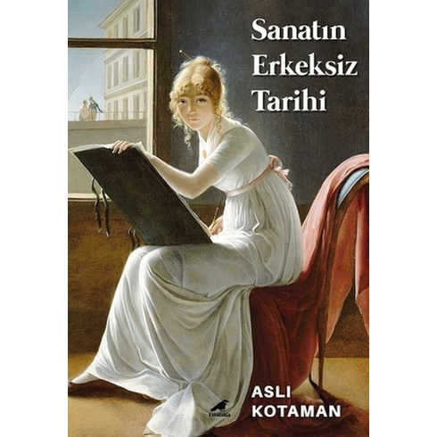 Sanatın Erkeksiz Tarihi Aslı Kotaman