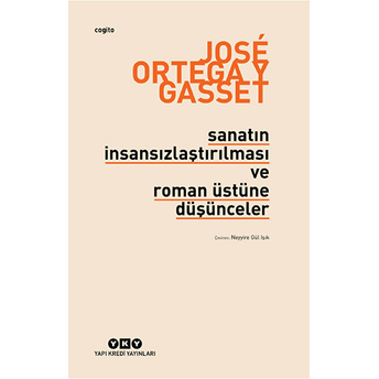 Sanatın Insansızlaştırılması Ve Roman Üstüne Düşünceler Jose Ortega Y Gasset