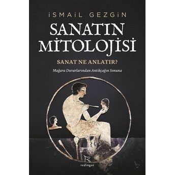 Sanatın Mitolojisi: Sanat Ne Anlatır? Ismail Gezgin