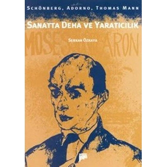 Sanatta Deha Ve Yaratıcılık Schönberg, Adorno, Thomas Mann Serkan Özkaya