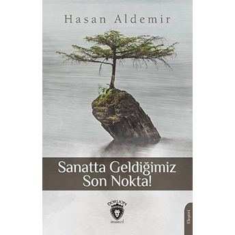 Sanatta Geldiğimiz Son Nokta! Hasan Aldemir