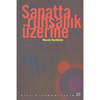 Sanatta Ruhsallık Üzerine Wassily Kandinsky