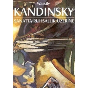 Sanatta Ruhsallık Üzerine Wassily Kandinsky