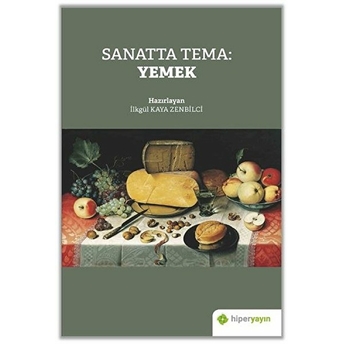 Sanatta Tema: Yemek Ilkgül Kaya Zenbilci