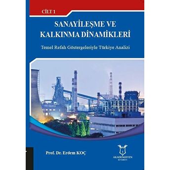 Sanayileşme Ve Kalkınma Dinamikleri Cilt: 1 - Erdem Koç