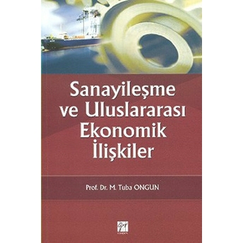 Sanayileşme Ve Uluslarası Ekonomik Ilişkiler-M. Tuba Ongun