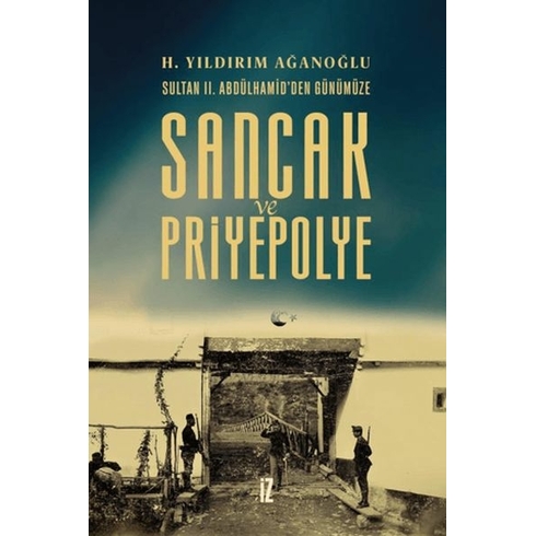 Sancak Ve Priyepolye Sultan Iı. Abdülhamid'den Günümüze H. Yıldırım Ağanoğlu