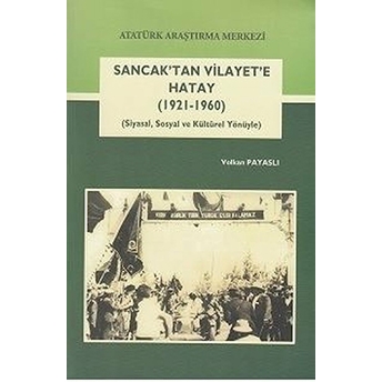 Sancak'tan Vilayet'e Hatay (1921-1960)