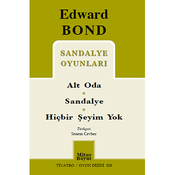 Sandalye Oyunları: Alt Oda / Sandalye / Hiçbir Şeyim Yok Edward Bond