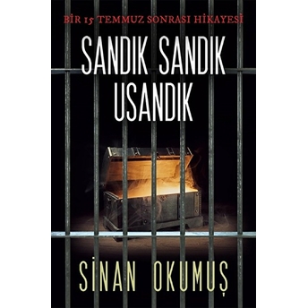 Sandık Sandık Usandık:bir 15 Temmuz Sonrası Hikayesi - Sinan Okumuş