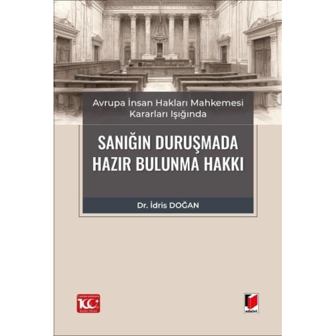 Sanığın Duruşmada Hazır Bulunma Hakkı Idris Doğan