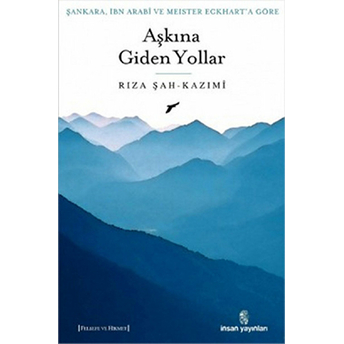 Şankara, Ibn Arabi Ve Meister Eckhart'a Göre Aşkına Giden Yollar Rıza Şah Kazımi