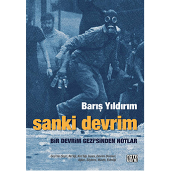 Sanki Devrim - Bir Devrim Gezi’sinden Notlar Barış Yıldırım