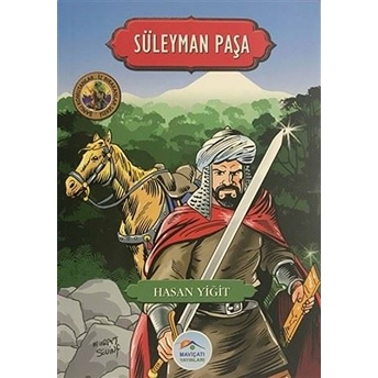 Şanlı Komutanlar Serisi - Süleyman Paşa Hasan Yiğit