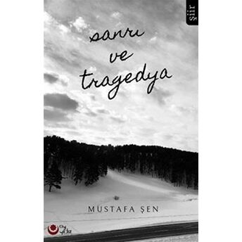 Sanrı Ve Tragedya Mustafa Şen