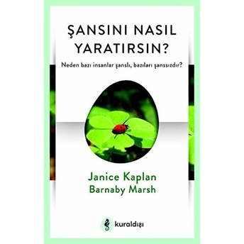 Şansını Nasıl Yaratırsın? Janice Kaplan - Barnaby Marsh