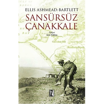 Sansürsüz Çanakkale - Ellis Ashmead Bartlett