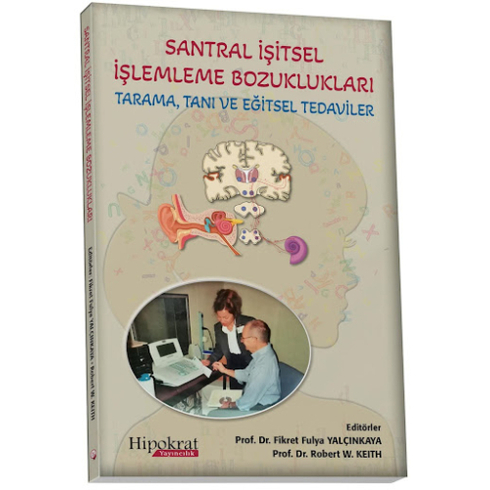 Santral Işitsel Işlemleme Bozuklukları Tarama, Tanı Ve Eğitsel Tedaviler Fikret Fulya Yalçınkaya