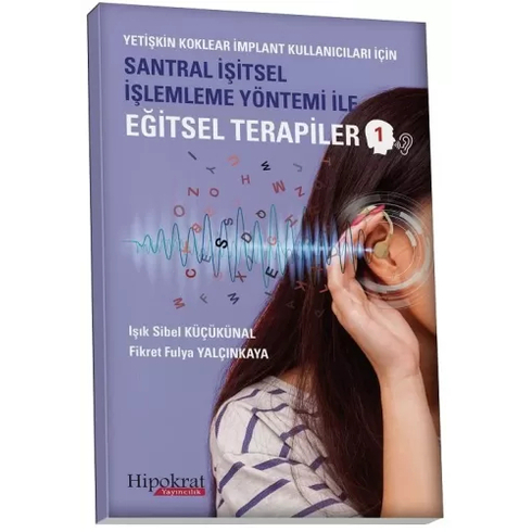 Santral Işitsel Işlemleme Yöntemi Ile Eğitsel Terapiler 1 Işık Sibel Küçükünal