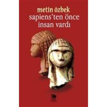 Sapiens’ten Önce Insan Vardı Metin Özbek