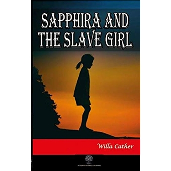 Sapphira And The Slave Girl - Willa Cather