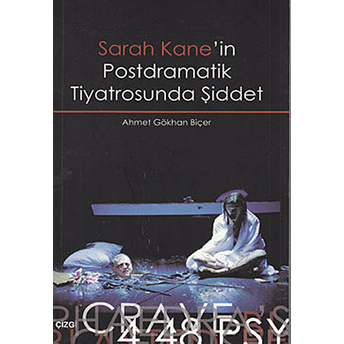 Sarah Kane'in Postdramatik Tiyatrosunda Şiddet Ahmet Gökhan Biçer