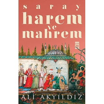 Saray Harem Ve Mahrem Ali Akyıldız