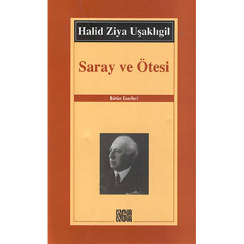 Saray Ve Ötesi Halid Ziya Uşaklıgil