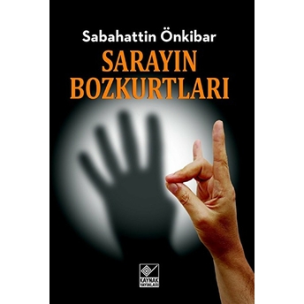 Sarayın Bozkurtları Sabahattin Önkibar