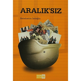 Sarı Defter 16 : Aralık'Sız Sabahattin Izcioğlu