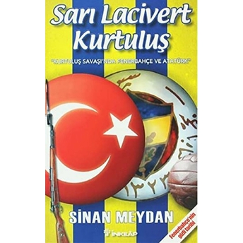 Sarı Lacivert Kurtuluş Kurtuluş Savaşı'nda Fenerbahçe Ve Atatürk Sinan Meydan