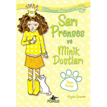 Sarı Prenses Ve Minik Dostları / Mükemmel Prensesler 6 Alyssa Crowne