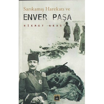 Sarıkamış Harekatı Ve Enver Paşa Hikmet Aras