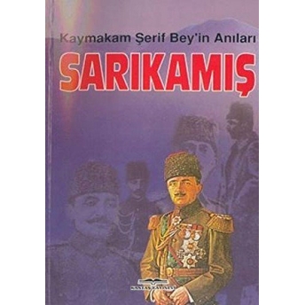 Sarıkamış Kaymakam Şerif Bey'in Anıları-Kaymakam Şerif Bey