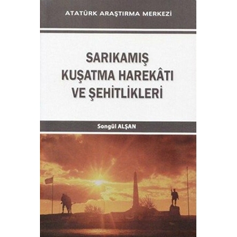 Sarıkamış Kuşatma Harekatı Ve Şehitlikleri