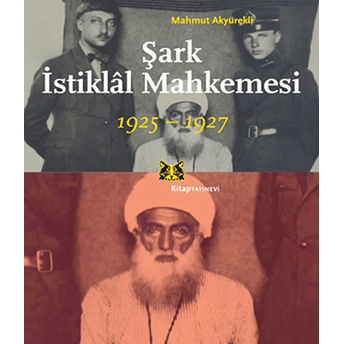 Şark Istiklal Mahkemesi Mahmut Akyürekli