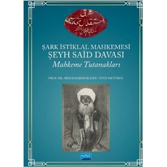 Şark Istiklal Mahkemesi Şeyh Said Davası Mahkeme Tutanakları Abdulhakim Koçin