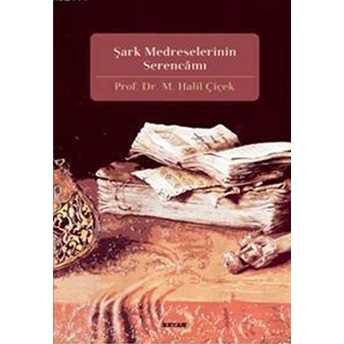 Şark Medreselerinin Serencamı M. Halil Çiçek