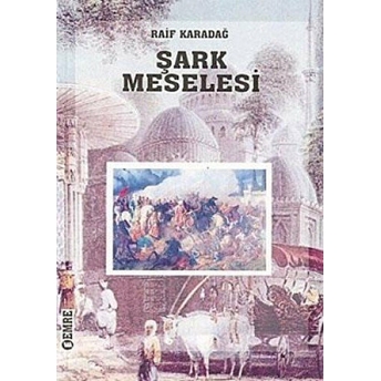 Şark Meselesi Raif Karadağ