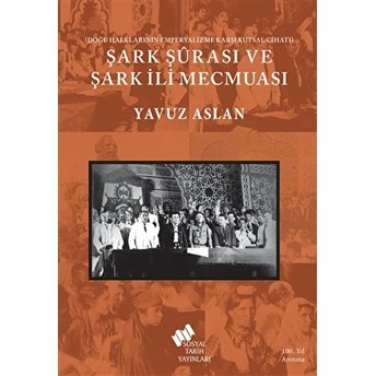 Şark Şurası Ve Şark Ili Mecmuası - Yavuz Aslan