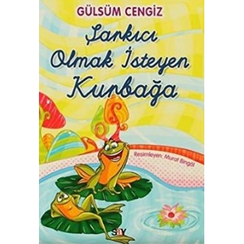 Şarkıcı Olmak Isteyen Kurbağa Gülsüm Cengiz